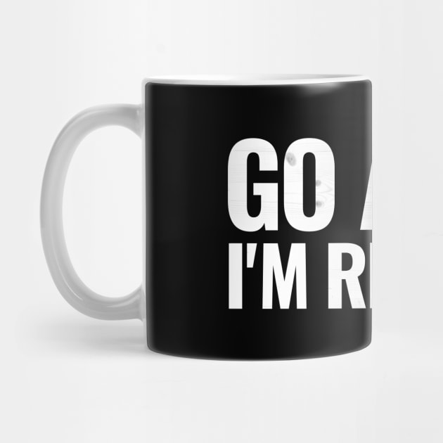 Go away I'm reading T-shirt by RedYolk